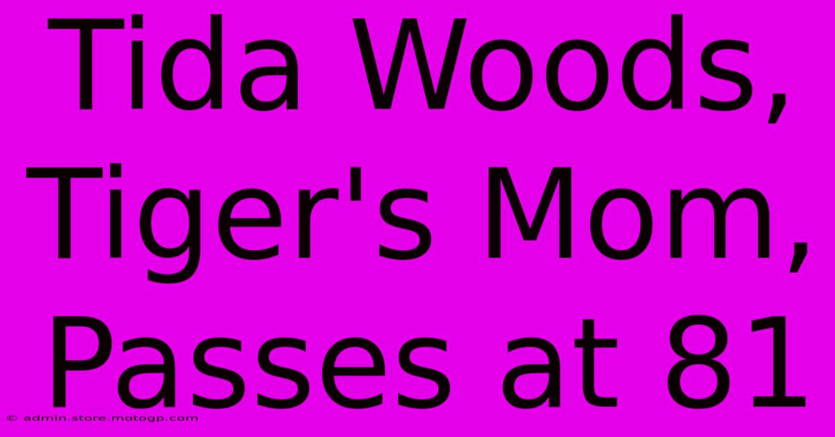 Tida Woods, Tiger's Mom, Passes At 81