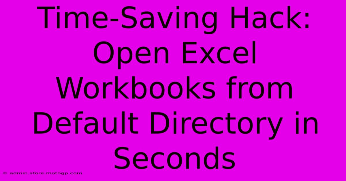 Time-Saving Hack: Open Excel Workbooks From Default Directory In Seconds