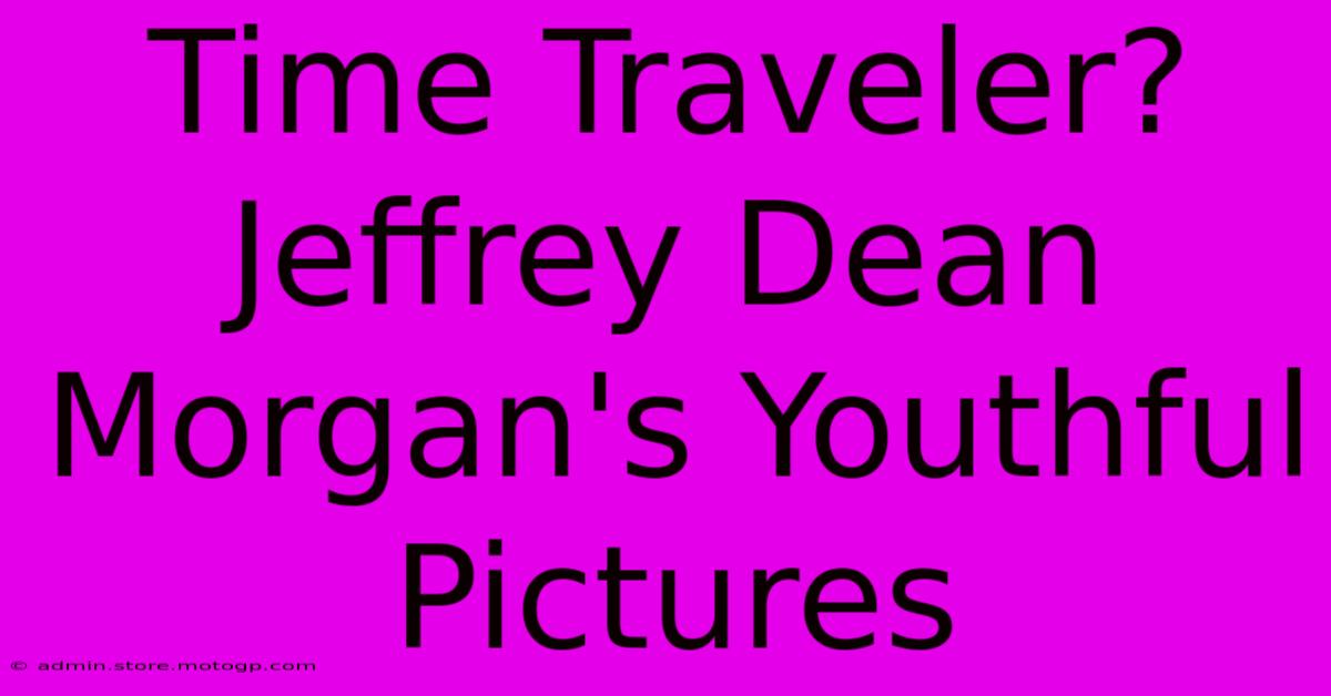 Time Traveler? Jeffrey Dean Morgan's Youthful Pictures