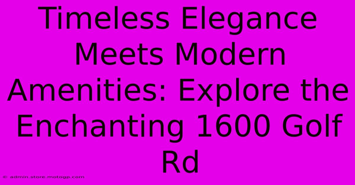 Timeless Elegance Meets Modern Amenities: Explore The Enchanting 1600 Golf Rd