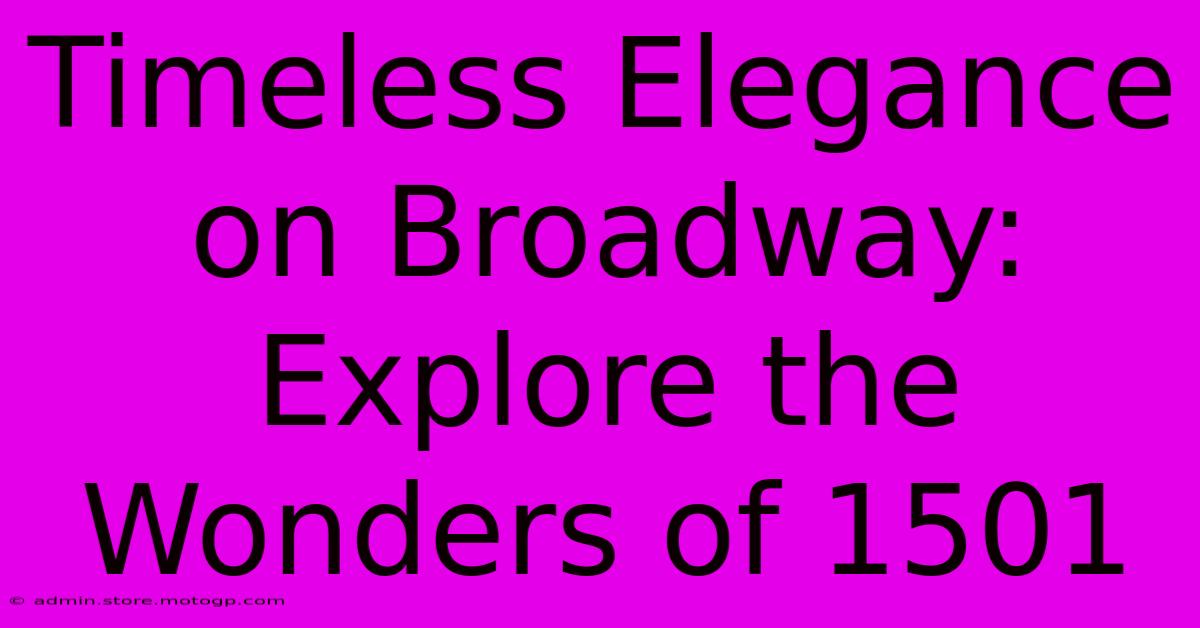 Timeless Elegance On Broadway: Explore The Wonders Of 1501