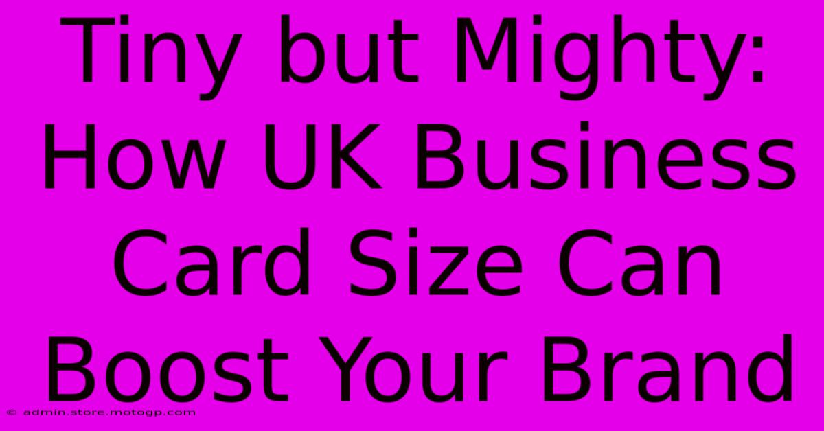 Tiny But Mighty: How UK Business Card Size Can Boost Your Brand