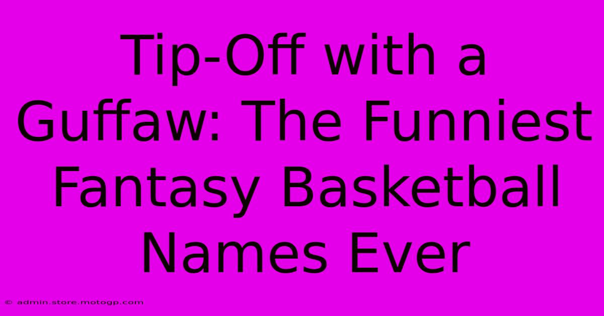 Tip-Off With A Guffaw: The Funniest Fantasy Basketball Names Ever