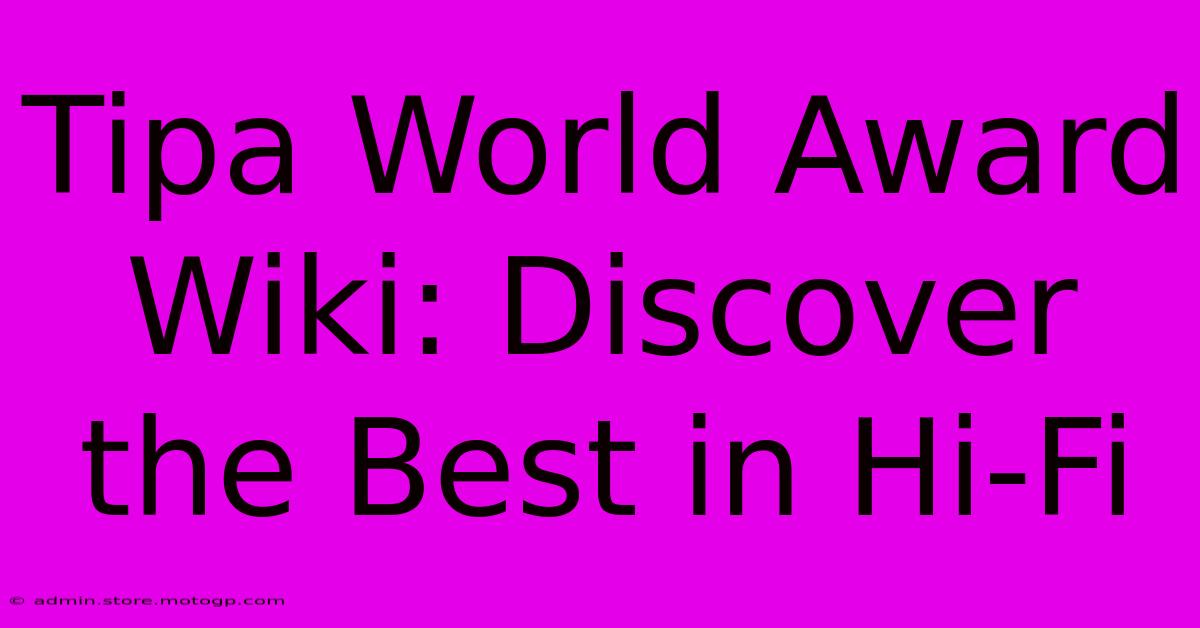 Tipa World Award Wiki: Discover The Best In Hi-Fi