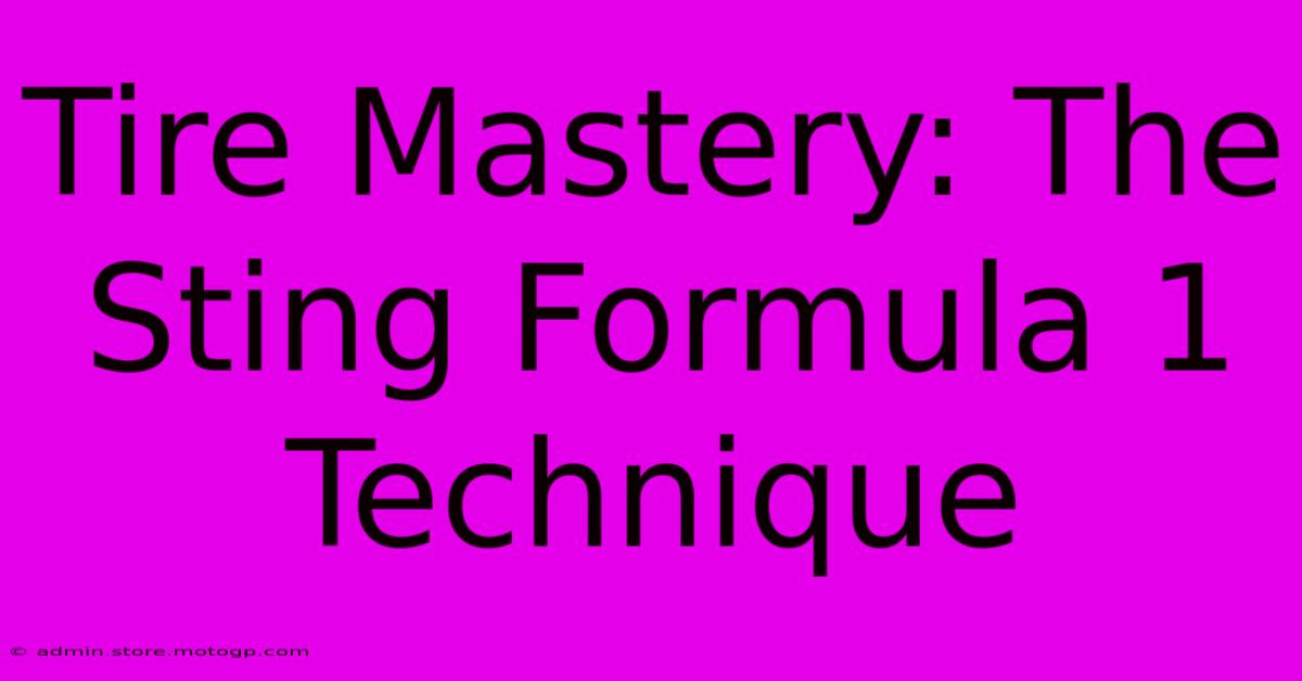 Tire Mastery: The Sting Formula 1 Technique