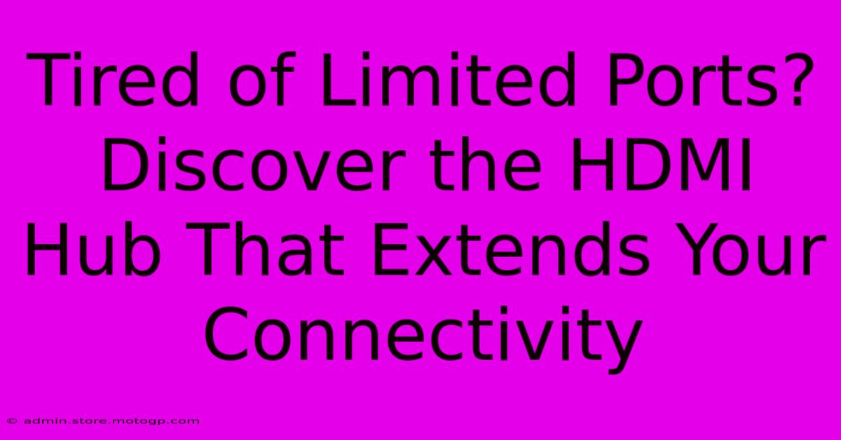 Tired Of Limited Ports? Discover The HDMI Hub That Extends Your Connectivity