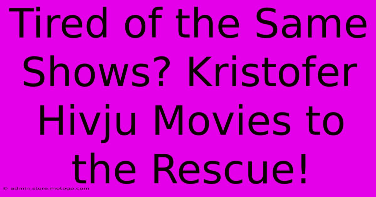 Tired Of The Same Shows? Kristofer Hivju Movies To The Rescue!