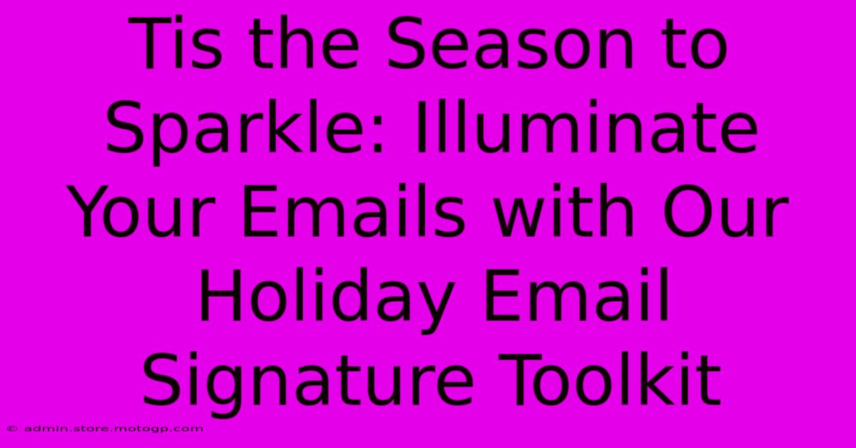 Tis The Season To Sparkle: Illuminate Your Emails With Our Holiday Email Signature Toolkit