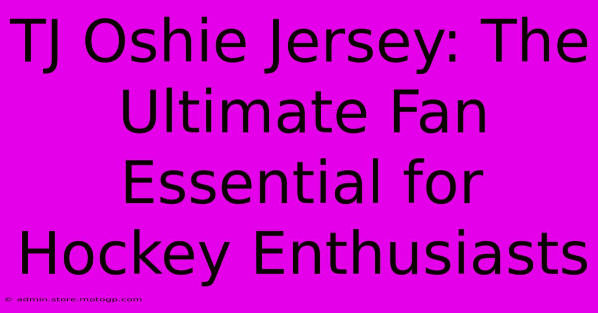 TJ Oshie Jersey: The Ultimate Fan Essential For Hockey Enthusiasts