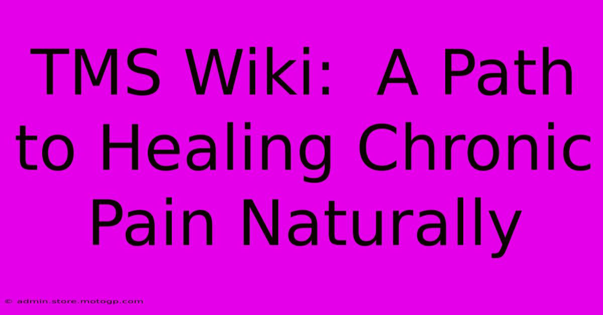 TMS Wiki:  A Path To Healing Chronic Pain Naturally