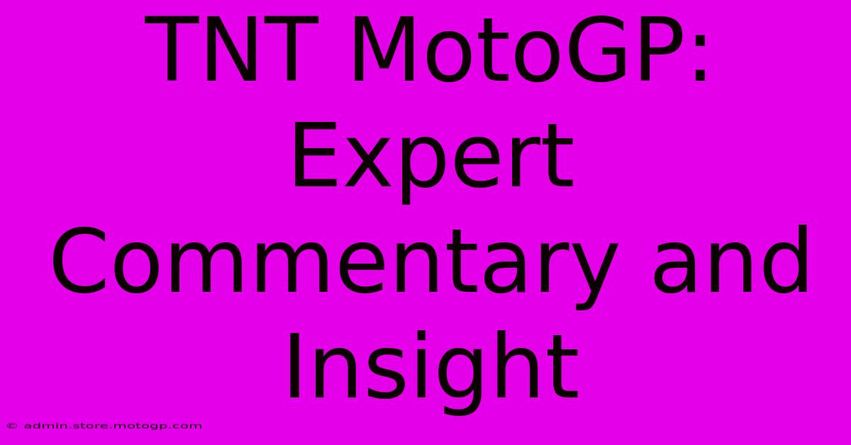 TNT MotoGP: Expert Commentary And Insight