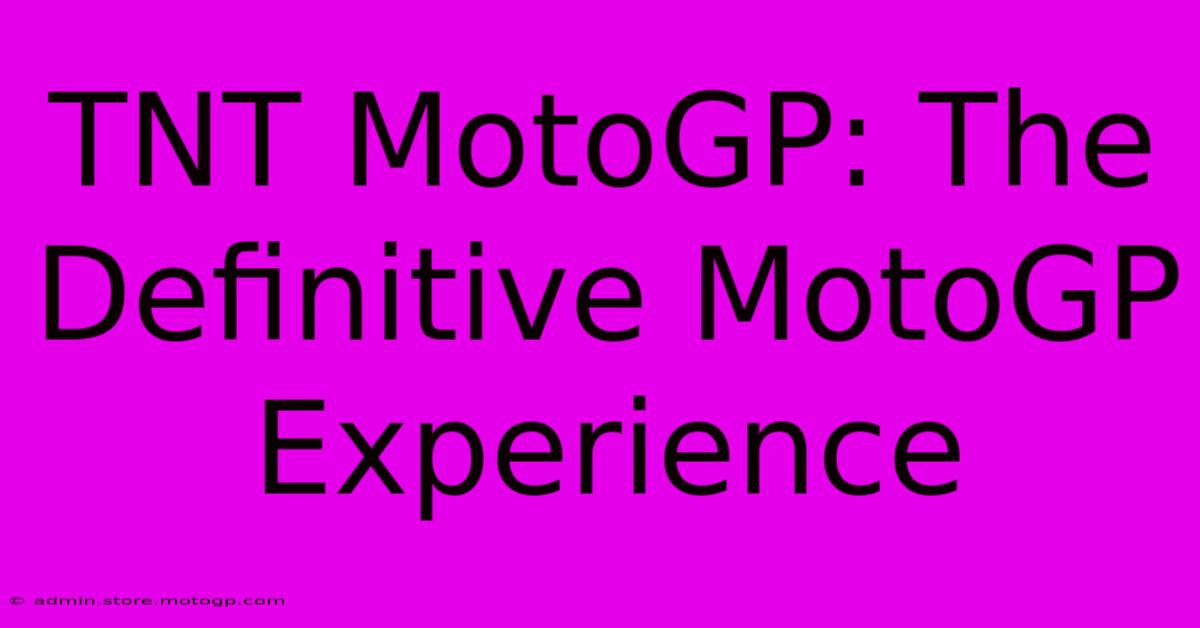 TNT MotoGP: The Definitive MotoGP Experience