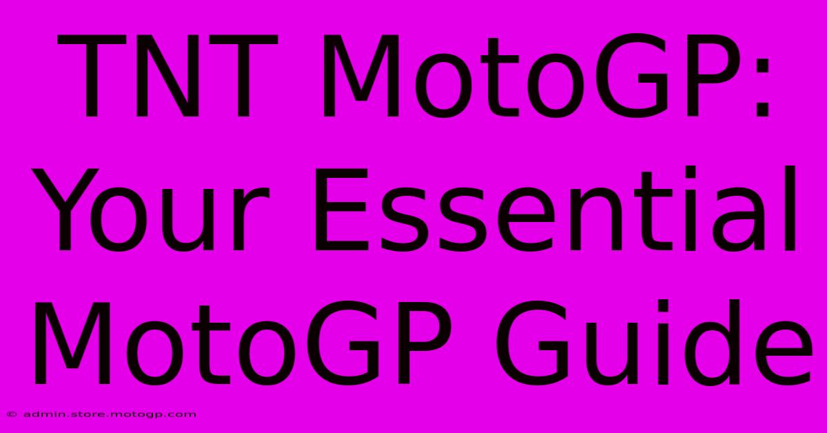 TNT MotoGP: Your Essential MotoGP Guide