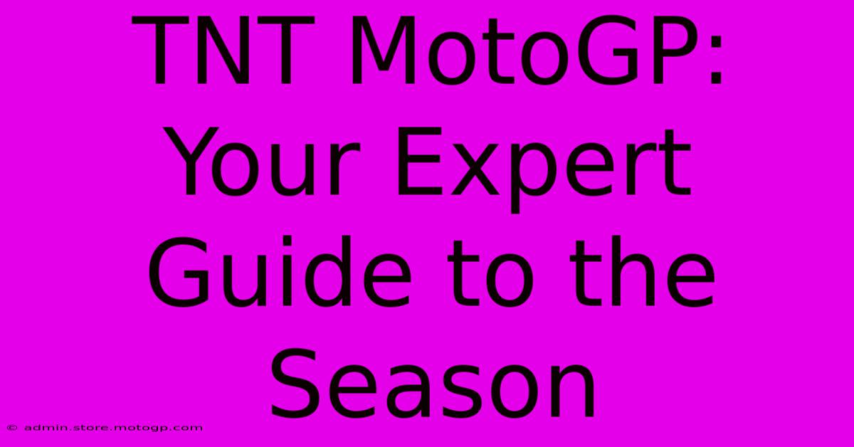 TNT MotoGP: Your Expert Guide To The Season