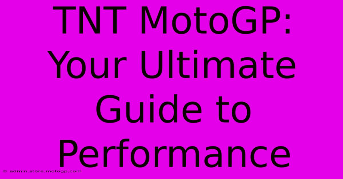 TNT MotoGP: Your Ultimate Guide To Performance