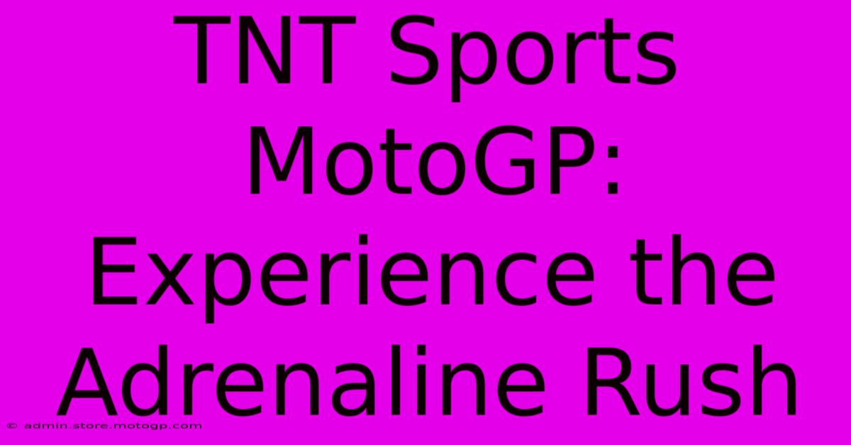 TNT Sports MotoGP: Experience The Adrenaline Rush