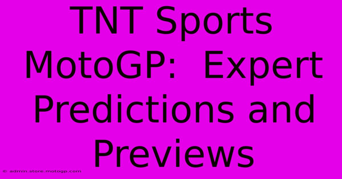 TNT Sports MotoGP:  Expert Predictions And Previews