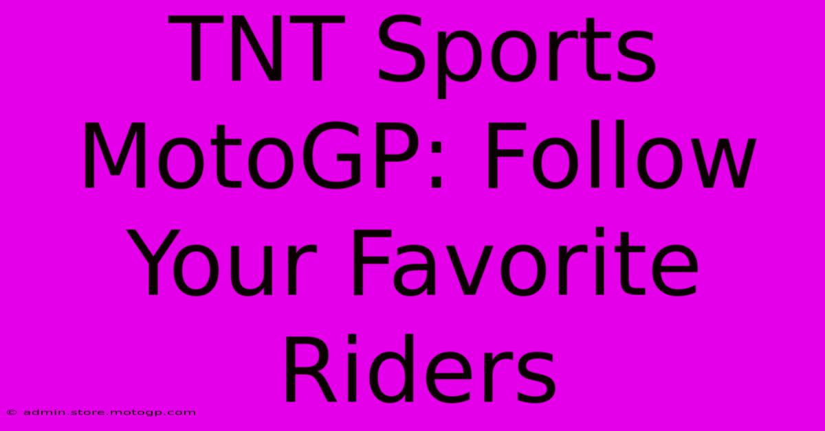 TNT Sports MotoGP: Follow Your Favorite Riders