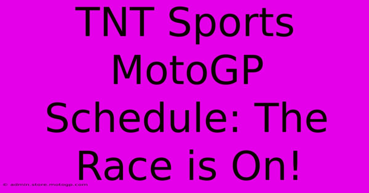 TNT Sports MotoGP Schedule: The Race Is On!