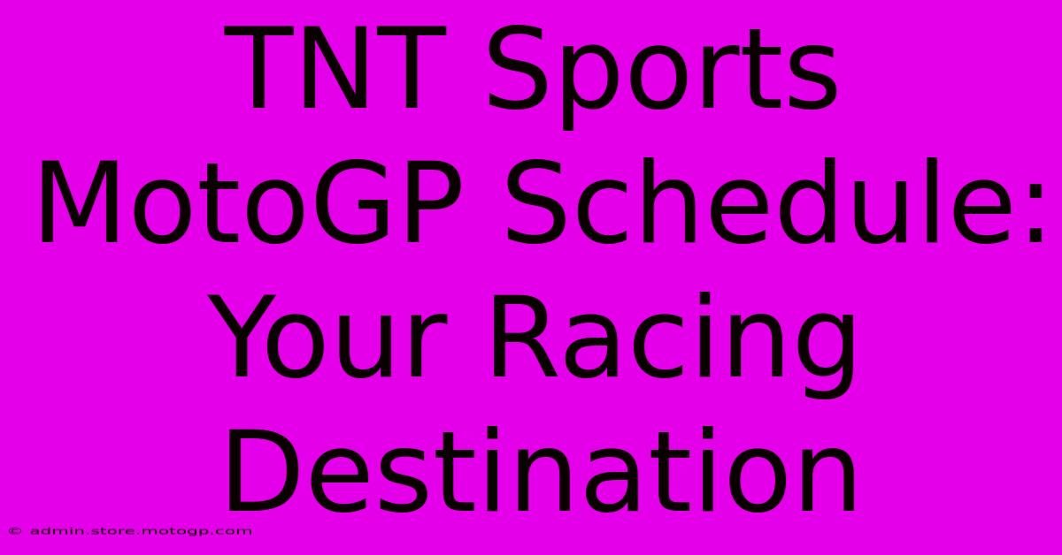 TNT Sports MotoGP Schedule: Your Racing Destination