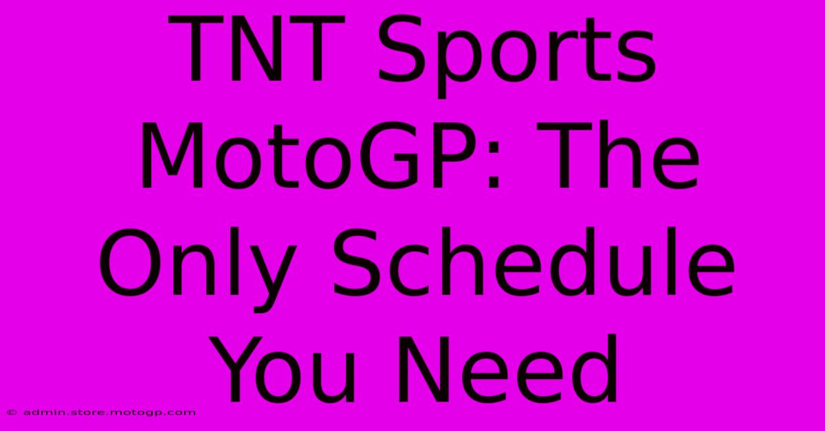 TNT Sports MotoGP: The Only Schedule You Need