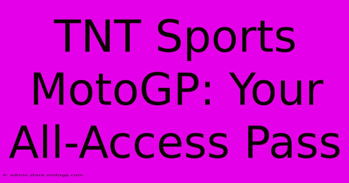 TNT Sports MotoGP: Your All-Access Pass