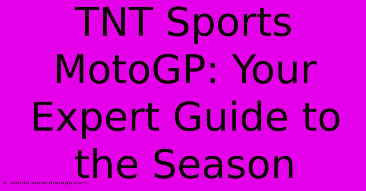 TNT Sports MotoGP: Your Expert Guide To The Season