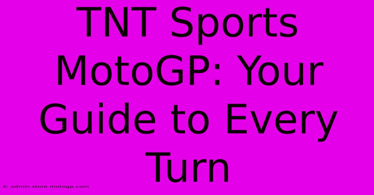 TNT Sports MotoGP: Your Guide To Every Turn