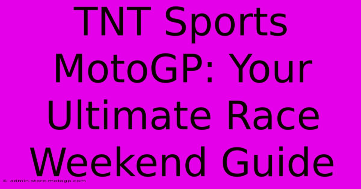 TNT Sports MotoGP: Your Ultimate Race Weekend Guide