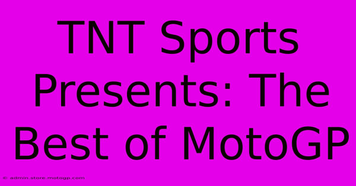 TNT Sports Presents: The Best Of MotoGP