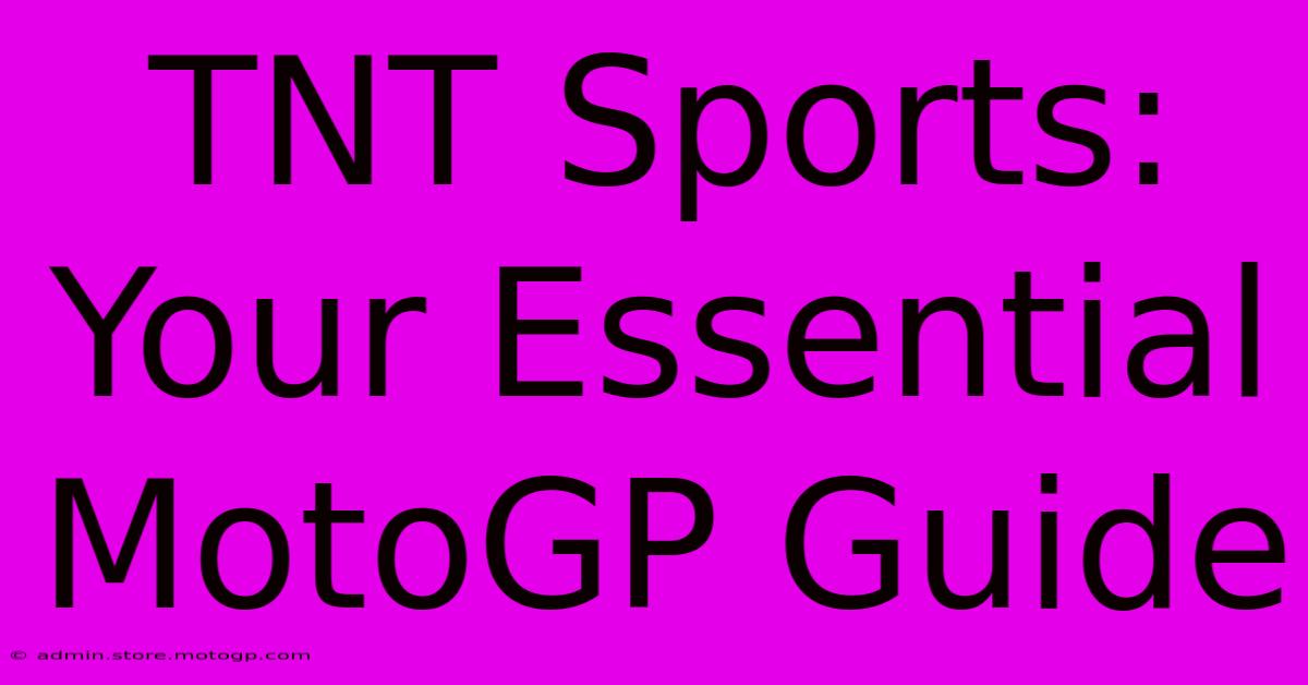 TNT Sports:  Your Essential MotoGP Guide