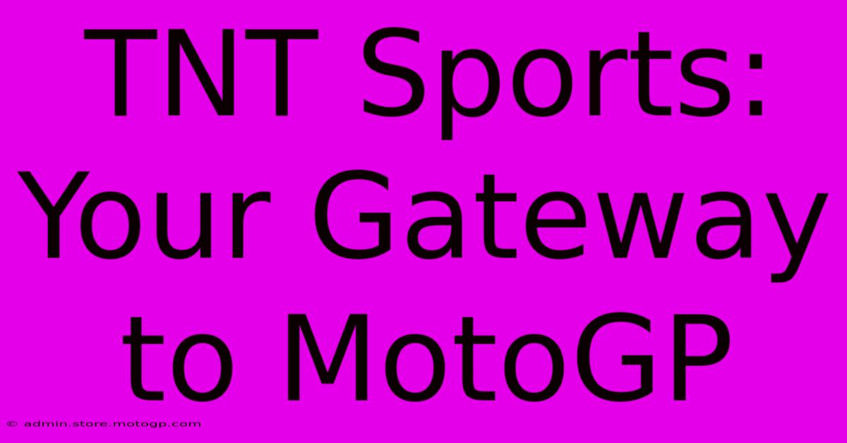 TNT Sports:  Your Gateway To MotoGP