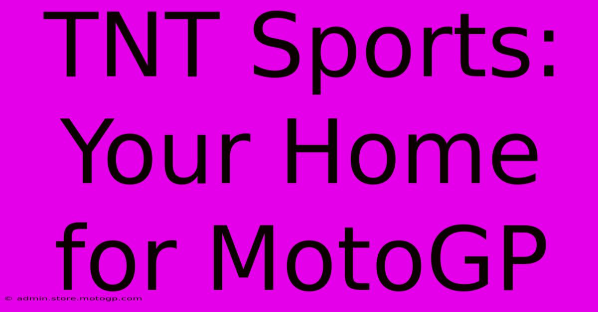 TNT Sports: Your Home For MotoGP