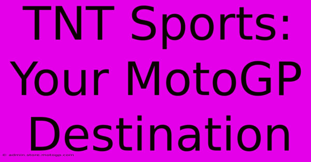 TNT Sports: Your MotoGP Destination