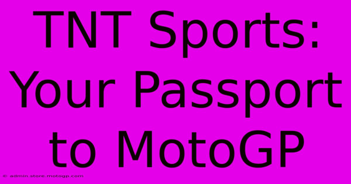 TNT Sports: Your Passport To MotoGP