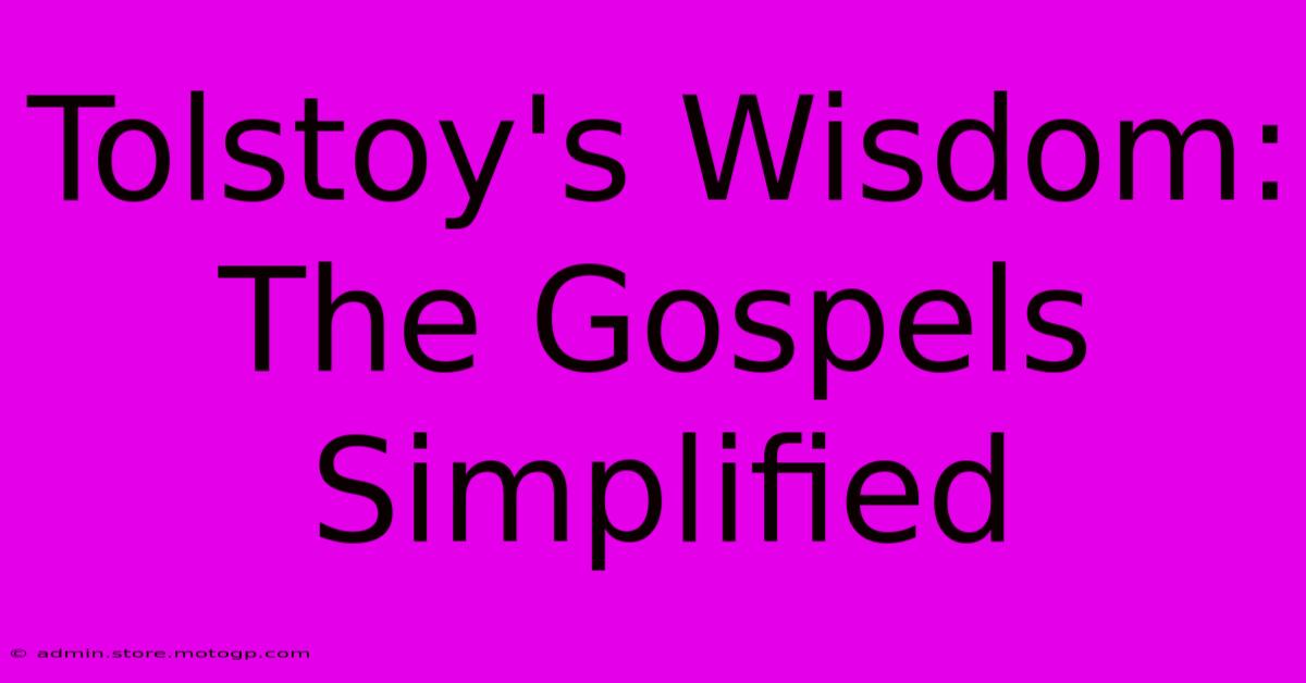 Tolstoy's Wisdom: The Gospels Simplified