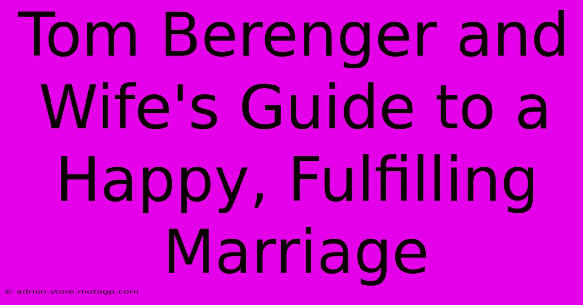 Tom Berenger And Wife's Guide To A Happy, Fulfilling Marriage