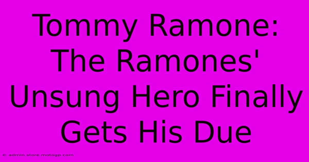 Tommy Ramone: The Ramones' Unsung Hero Finally Gets His Due