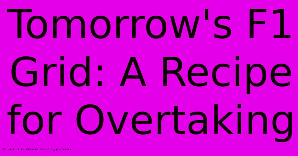 Tomorrow's F1 Grid: A Recipe For Overtaking