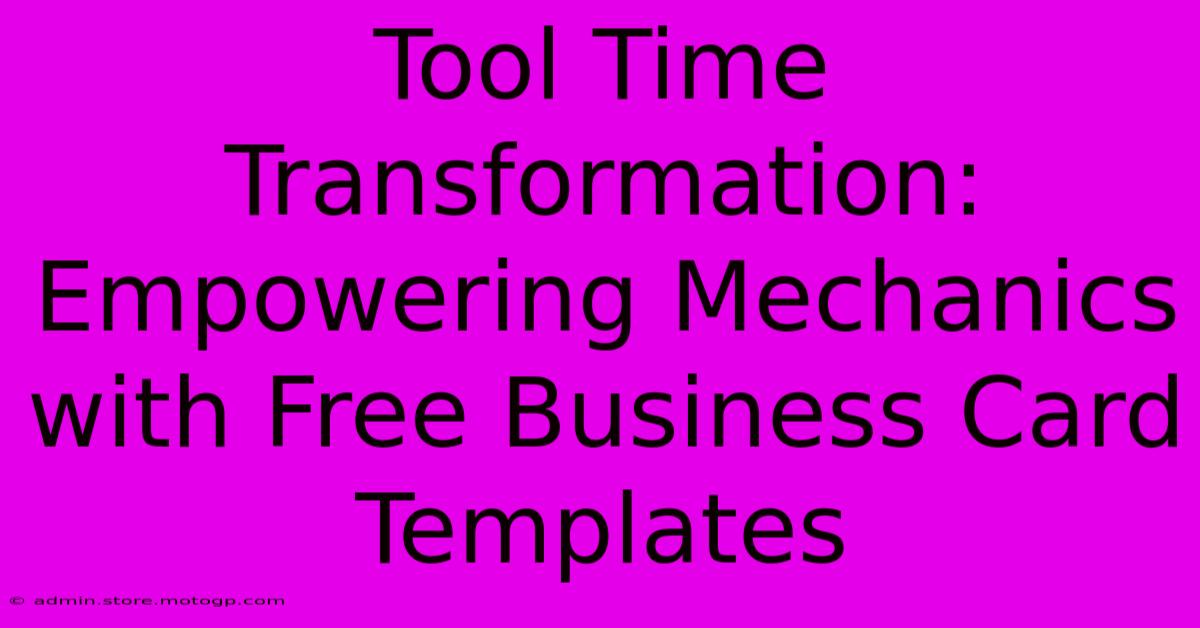 Tool Time Transformation: Empowering Mechanics With Free Business Card Templates