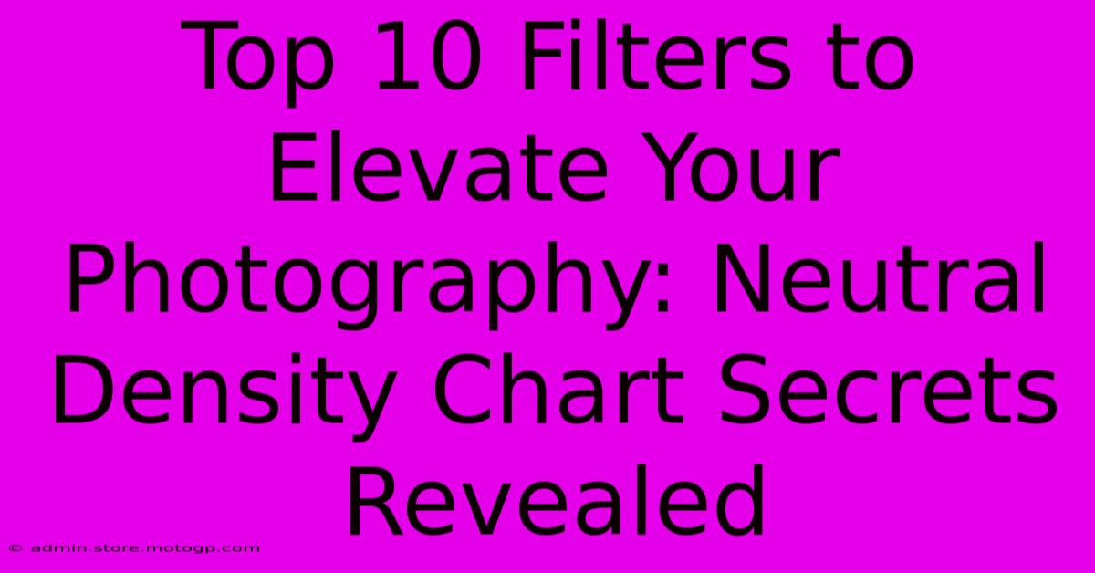 Top 10 Filters To Elevate Your Photography: Neutral Density Chart Secrets Revealed