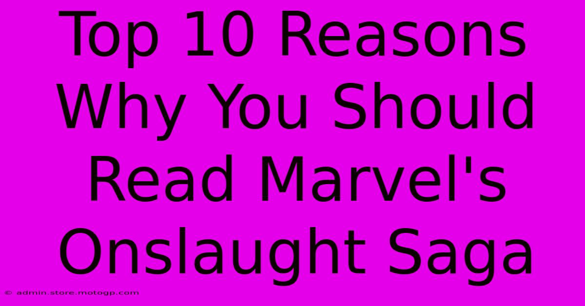 Top 10 Reasons Why You Should Read Marvel's Onslaught Saga