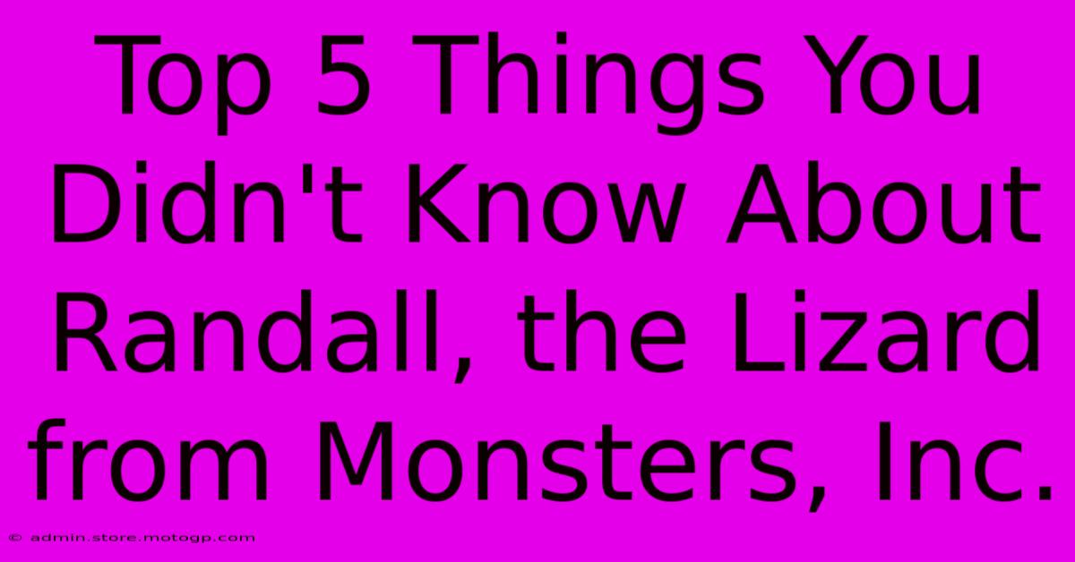 Top 5 Things You Didn't Know About Randall, The Lizard From Monsters, Inc.