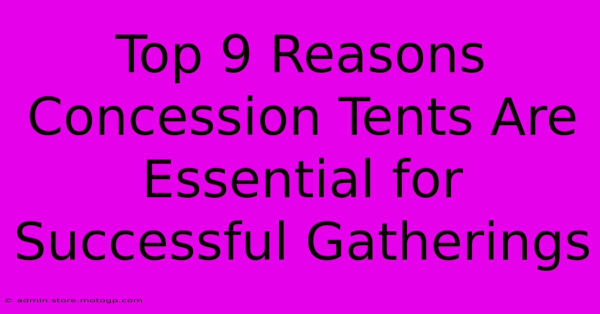 Top 9 Reasons Concession Tents Are Essential For Successful Gatherings