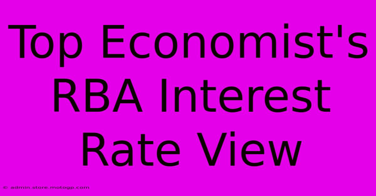 Top Economist's RBA Interest Rate View