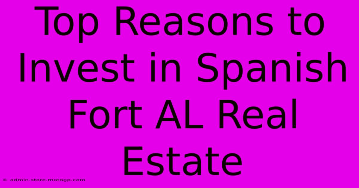 Top Reasons To Invest In Spanish Fort AL Real Estate