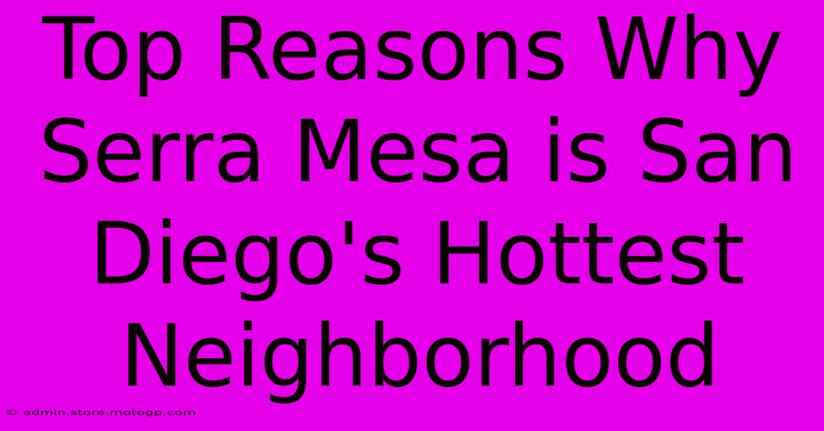 Top Reasons Why Serra Mesa Is San Diego's Hottest Neighborhood