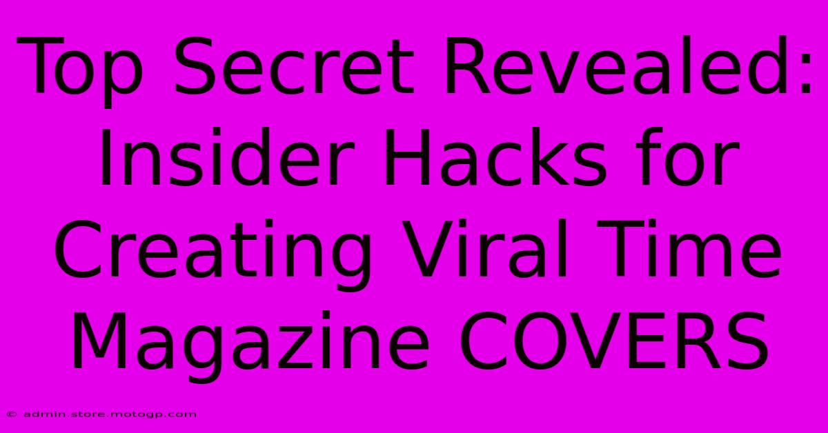 Top Secret Revealed: Insider Hacks For Creating Viral Time Magazine COVERS