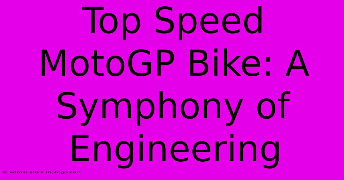 Top Speed MotoGP Bike: A Symphony Of Engineering