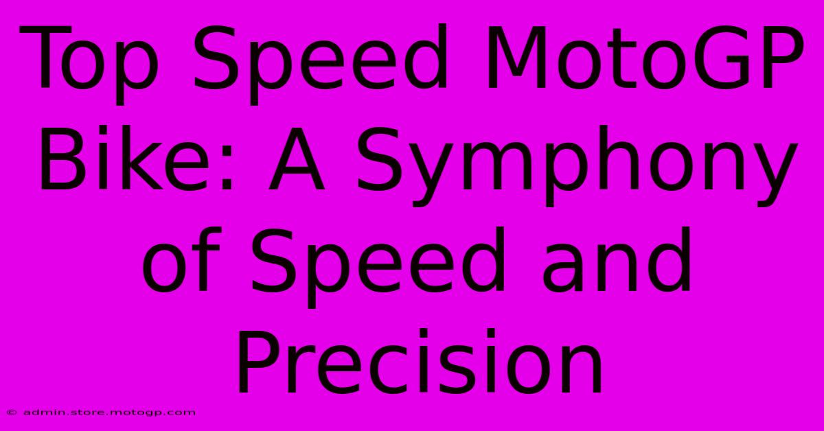 Top Speed MotoGP Bike: A Symphony Of Speed And Precision